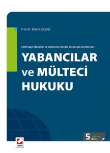 6458 Sayılı Yabancılar ve Uluslararası Koruma Kanunuyla GüncellenmişYabancılar ve Mülteci Hukuku 6458 Sayılı Yabancılar ve Uluslararası Koruma Kanunuyla GüncellenmişYabancılar ve Mülteci Hukuku
