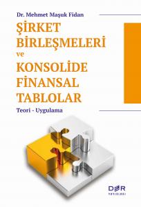 ŞİRKET BİRLEŞMELERİ VE KONSOLİDE FİNANSAL TABLOLAR ŞİRKET BİRLEŞMELERİ VE KONSOLİDE FİNANSAL TABLOLAR
