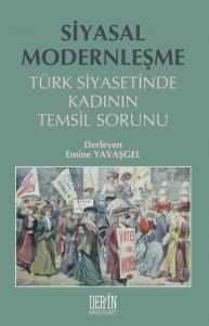 SİYASAL MODERNLEŞME TÜRK SİYASETİNDE KADININ TEMSİL SORUNU