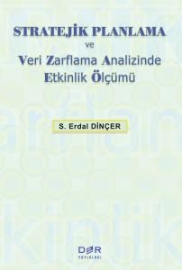 STRATEJİK PLANLAMA VE VERİ ZARFLAMA ANALİZİNDE ETKİNLİK ÖLÇÜMÜ