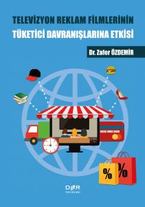 TELEVİZYON REKLAM FİLMLERİNİN TÜKETİCİ DAVRANIŞLARINA ETKİSİ TELEVİZYON REKLAM FİLMLERİNİN TÜKETİCİ DAVRANIŞLARINA ETKİSİ
