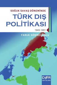 TÜRK DIŞ POLİTİKASI SOĞUK SAVAŞ DÖNEMİNDE 1945-1991 TÜRK DIŞ POLİTİKASI SOĞUK SAVAŞ DÖNEMİNDE 1945-1991