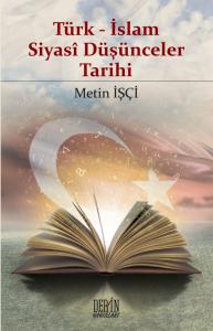 TÜRK - İSLAM SİYASİ̂ DÜŞÜNCELER TARİHİ TÜRK - İSLAM SİYASİ̂ DÜŞÜNCELER TARİHİ