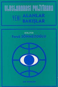 ULUSLARARASI POLİTİKADA YENİ ALANLAR YENİ BAKIŞLAR ULUSLARARASI POLİTİKADA YENİ ALANLAR YENİ BAKIŞLAR