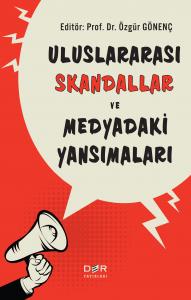 ULUSLARARASI SKANDALLAR ve MEDYADAKİ YANSIMALARI ULUSLARARASI SKANDALLAR ve MEDYADAKİ YANSIMALARI