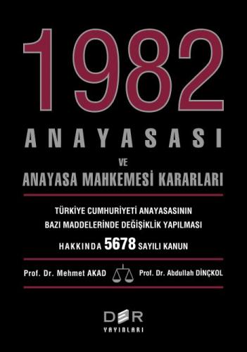 1982 ANAYASASI ve ANAYASA MAHKEMESİ KARARLARI Mehmet AKAD