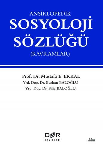ANSİKLOPEDİK SOSYOLOJİ SÖZLÜĞÜ (KAVRAMLAR) Mustafa E. ERKAL