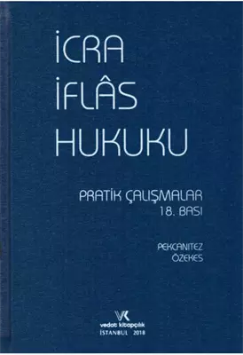 İCRA İFLAS HUKUKU PRATİK ÇALIŞMA 18.BASKI