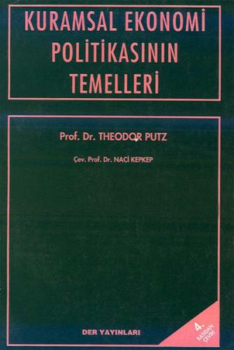 KURAMSAL EKONOMİ POLİTİKASININ TEMELLERİ Theodor PUTZ