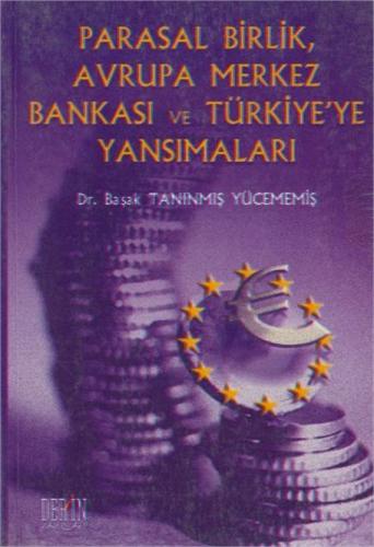 Parasal Birlik, Avrupa Merkez Bankası ve Türkiyeye Yansımaları Başak T