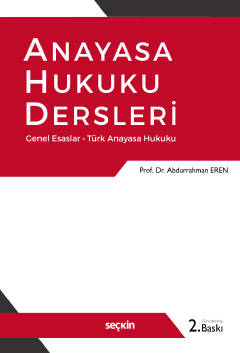 Anayasa Hukuku Dersleri Genel Esaslar – Türk Anayasa Hukuku -2021