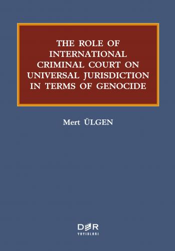 THE ROLE OF INTERNATIONAL CRIMINAL COURT ON UNIVERSAL JURISDICTION IN 