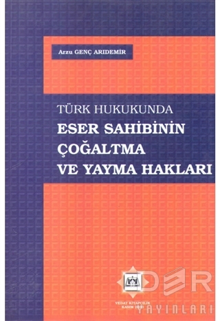 Türk Hukukunda Eser Sahibinin Çoğaltma ve Yayma Hakları