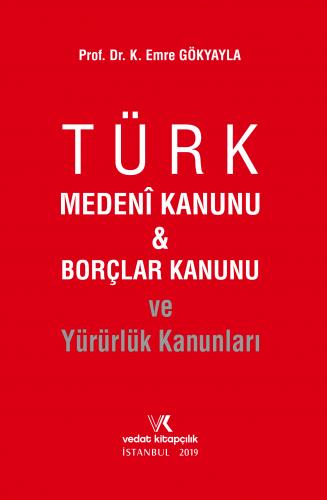 Türk Medeni Kanunu & Borçlar Kanunu ve Yürürlük Kanunları K. Emre Göky