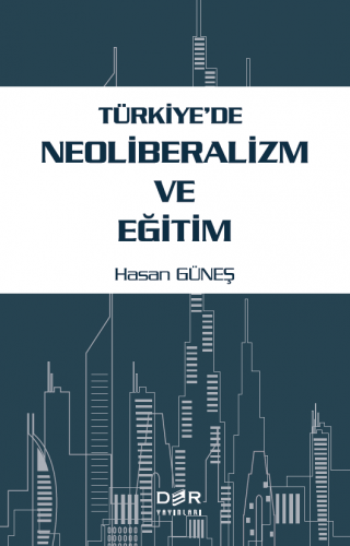Türkiye'de Neoliberalizm ve Eğitim Hasan Güneş