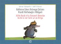 Kafasına Edeni Bulmaya Çalışan Küçük Köstebeğin Hikâyesi (Türkçe/Kürtçe)