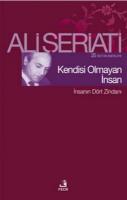 Kendisi Olmayan İnsan : İnsanın Dört Zindanı