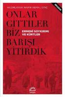 Onlar Gittiler Biz Barışı Yitirdik : Ermeni Soykırımı ve Kürtler