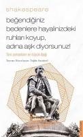 Shakespeare - Beğendiğiniz Bedenlere Hayalinizdeki Ruhları Koyup, Adına Aşk Diyorsunuz!