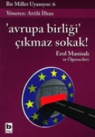 Bir Millet Uyanıyor:6-Avrupa Birliği,Çıkmaz Sokak!