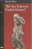 Bir Sen Yakınsın Uzakta Kalınca