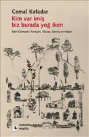 Kim Var İmiş Biz Burada Yoğ İken