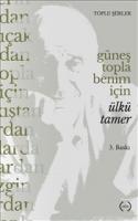 Güneş Topla Benim İçin : Toplu Şiirler