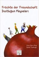 Früchte der Freundschaft-Dostlugun Meyveleri