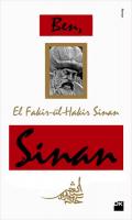 Sinan : Ben El Fakir-ül-Hakir Sinan