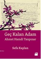 Geç Kalan Adam : Ahmet Hamdi Tanpınar