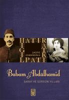 Babam Abdülhamid Saray ve Sürgün Yılları : Hatıra Kitaplığı
