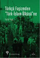 Türkçü Faşizmden Türk İslam Ülküsü'ne