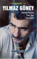 Yılmaz Güney : Geride Kalan Tek Şey Yüreğim