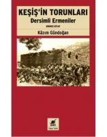 Keşiş'in Torunları : Dersimli Ermeniler - Birinci Kitap