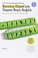 Karatay Diyeti'yle Yaşam Boyu Sağlık : Şişmanlığa Elveda, Mutluluğa Merhaba!