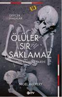 Ölüler Sır Saklamaz : Adli Bilimler Tarihi : Gerçek Vakalar