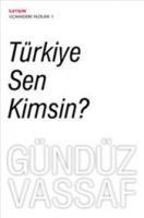 Türkiye Sen Kimsin : Uçmakdere Yazıları 1