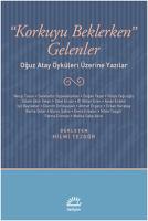Korkuyu Beklerken Gelenler : Oğuz Atay Öyküleri Üzerine Yazılar