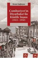Cumhuriyet'in Diyarbakır'da Kimlik İnşaası 1923 1950