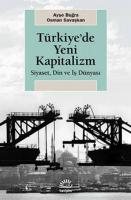 Türkiye'de Yeni Kapitalizm : Siyaset Din ve İş Dünyası