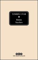 Bütün Yazıları : Tomris Uyar : Tek Cilt