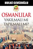 Osmanlılar Yakılmalı mı Tapılmalı mı