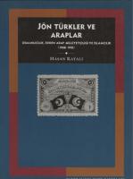 Jön Türkler ve Araplar / Osmanlıcılık Erken Arap Milliyetçiliği ve İslamcılık (1908- 1918)