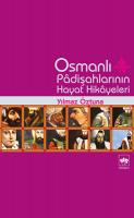 Osmanlı Padişahlarının Hayat Hikayeleri