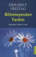 Bilinmeyenden Yardım : Başarının Manevi Yolu
