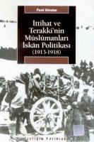 İttihat ve Terakki'nin Müslümanları İskan Politikası 1913-1918