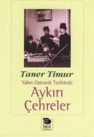 Yakın Osmanlı Tarihinde Aykırı Çehreler