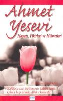 Ahmet Yesevi : Hayatı Fikirleri ve Eserleri