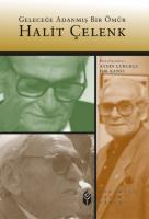 Geleceğe Adanmış Bir Ömür : Halit Çelenk