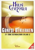 Güneşi Beklerken : Ey Türk İstikbalinin Evladı 3